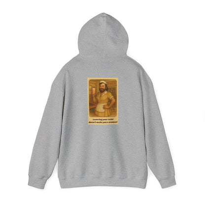 Hooded Sweatshirt - Lasering your taint doesn't make you a woman