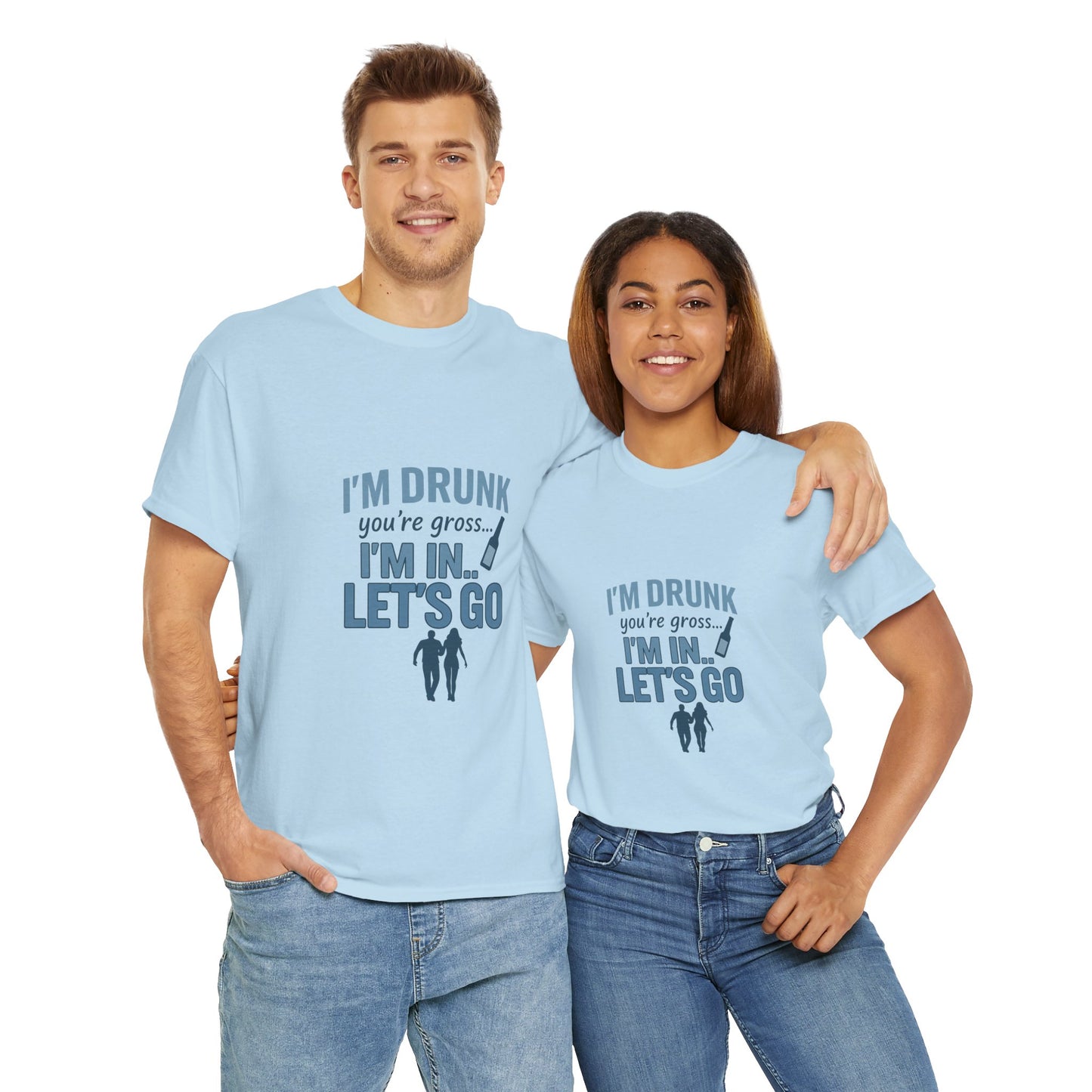 Funny Unisex Heavy Cotton Tee - "I'm Drunk, You're Gross... Let's Go!"