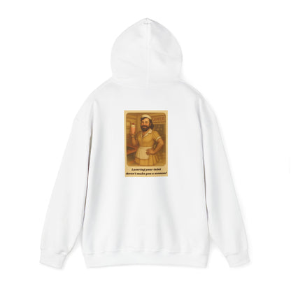 Hooded Sweatshirt - Lasering your taint doesn't make you a woman